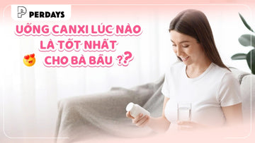 Bà bầu uống canxi khi nào tốt nhất? Giải đáp chi tiết cho mẹ bầu